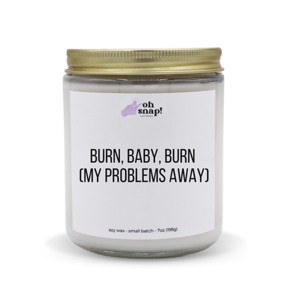 Burn, Baby, Burn (My Problems Away) candle