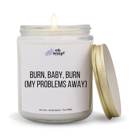 Burn, Baby, Burn (My Problems Away) candle