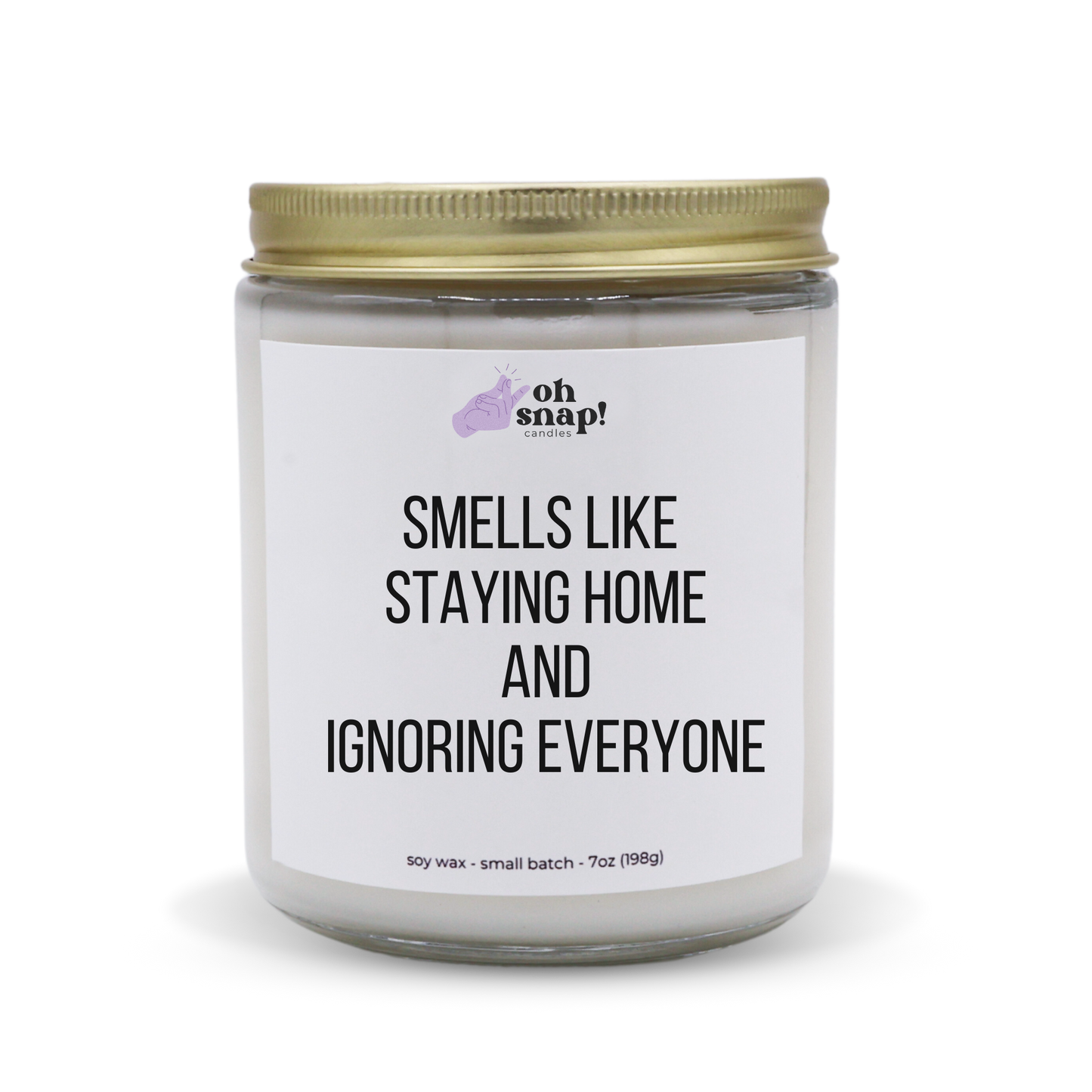 Smells Like Staying Home And Ignoring Everyone candle