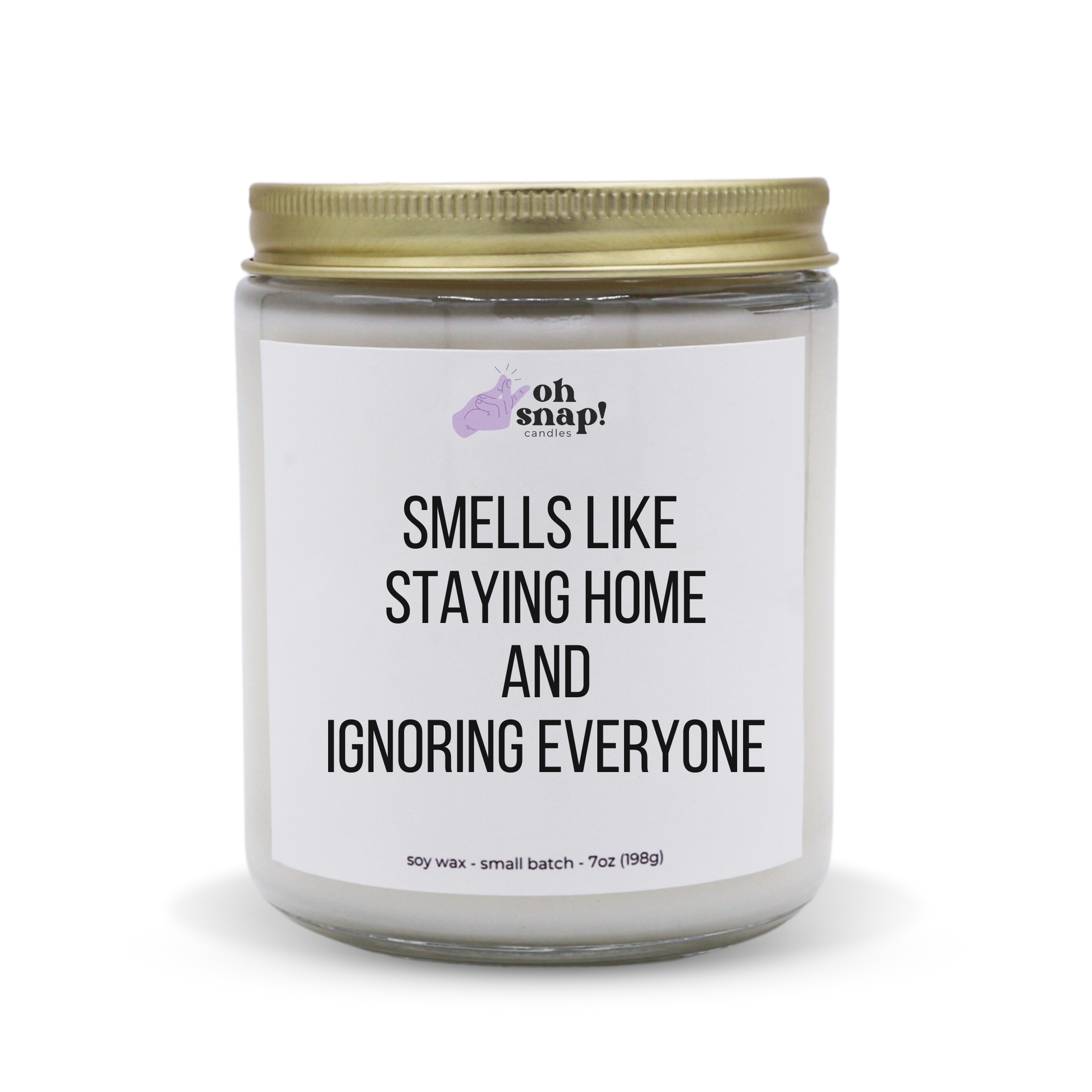 Smells Like Staying Home And Ignoring Everyone candle